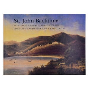St. John Backtime, Eyewitness Accounts from 1718 to 1956