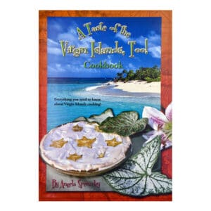Taste of the Virgin Islands Too Cookbook