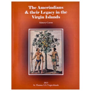 The Amerindians & their Legacy in the Virgin Islands